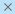 An "X" icon, that when clicked, removes selected fields.