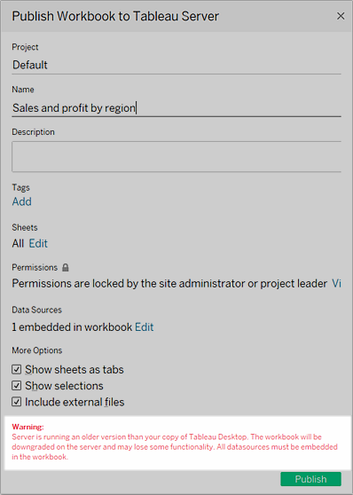 Publish Workbook to Tableau Server dialog with warning: "Server is running an older version than your copy of Tableau Desktop. The workbook will be downgraded and may lose some functionality. All datasources must be embedded in the workbook."