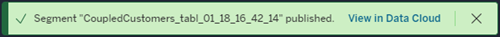 Confirmation message showing segment was published with link to view it in Data Cloud