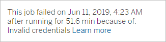 Message indicates that a job failed on June 11, 2019 at 4:23am after running for 51.6 minutes because of invalid credentials.