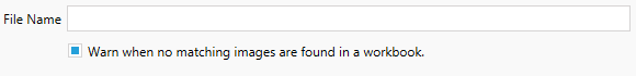 A text field labeled "File Name" and a warning message about no matching images found in the workbook.
