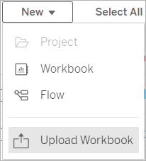 A menu with options to create a new project, workbook, or flow, or to upload an existing workbook.