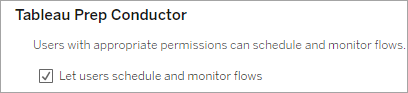 在 Tableau Prep Conductor 設定下，核取了「讓使用者規劃和監控流程」方塊。