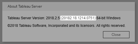A dialog box with the Tableau Server version number, 2018.2.5 (20182.18.1214.0751), and 64-bit Windows.