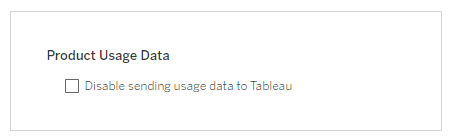 Option to disable ability to send usage data to Tableau.