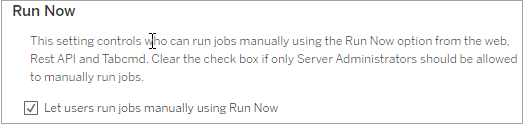 Under Run Now settings, the box for "Let users run jobs manually using Run Now." is checked.
