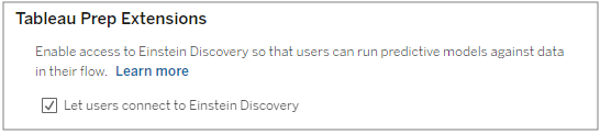 A text box that describes Tableau Prep Extensions. The box for “Let user connect to Einstein Discovery” is checked.